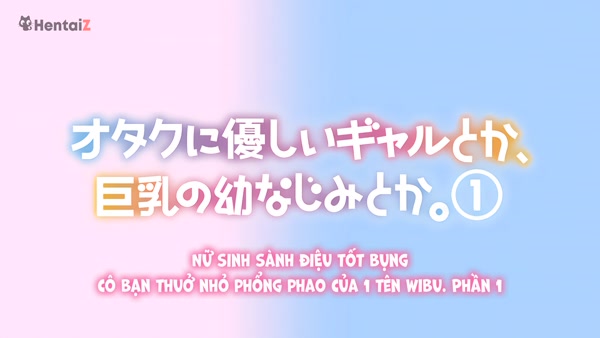 Otaku ni yasashii gal toka kyonyuu no osananajimi toka 1